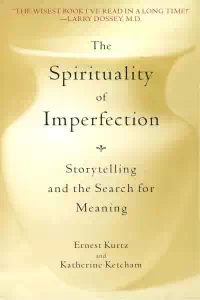 The Spirituality of Imperfection- Ernest Kurtz